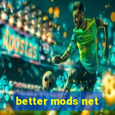 better mods net